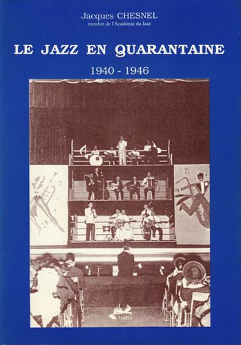 Le jazz en quarantaine<br>1940-1946